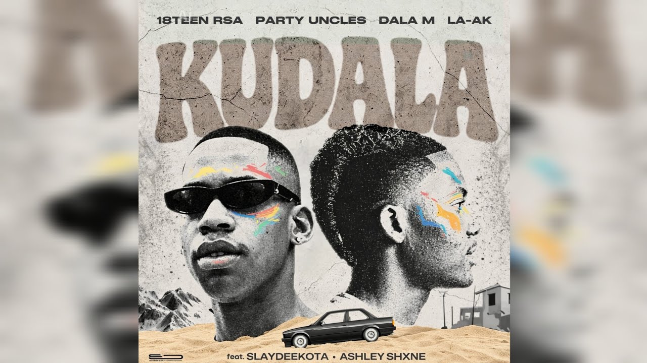 18Teen Rsa, Partyuncles, Dala M, La-Ak - Kudala