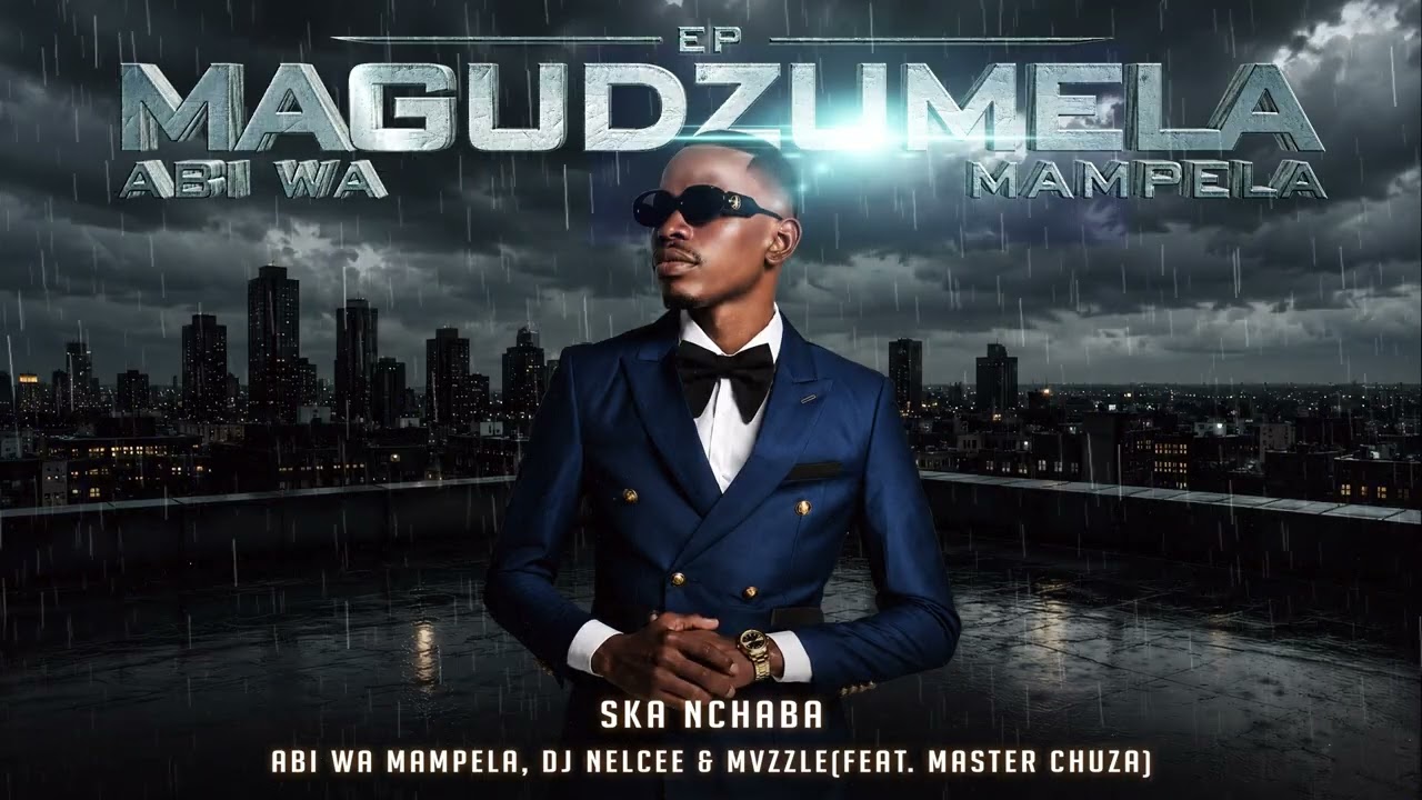Abi Wa Mampela, Dj Nelcee, Mvzzle - Ska Nchaba