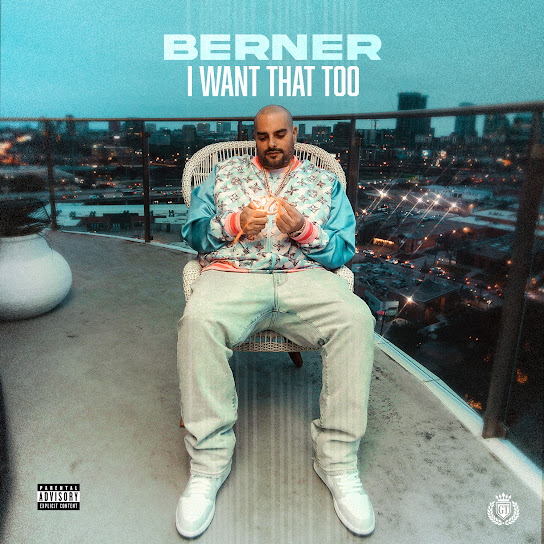 Berner - I Want That Too
