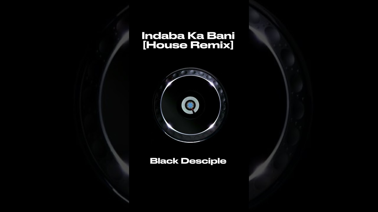 Black Desciple - Indaba Ka Bani [House Remix]