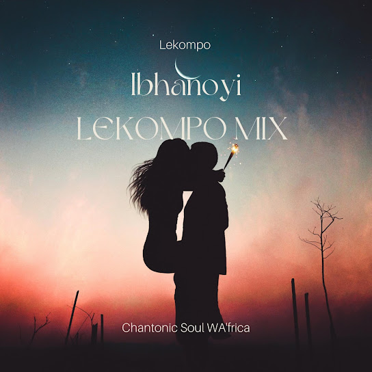 Chantonic Soul Wa’Frica - Ibhanoyi Lekompo Mix