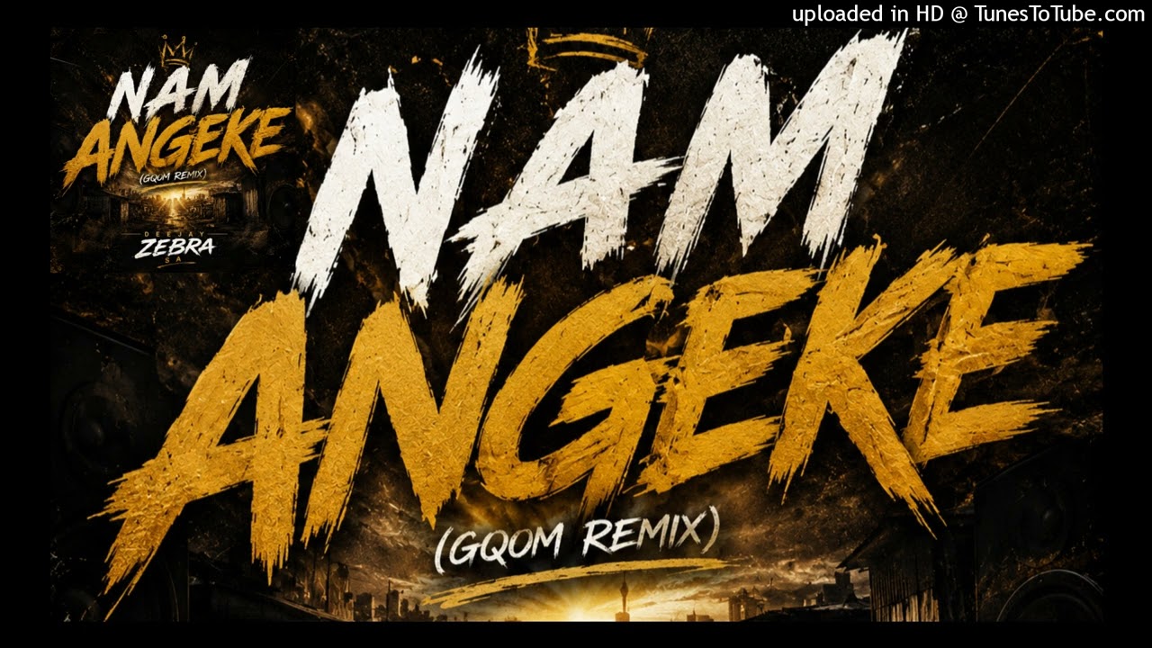 Deejay Zebra Sa - Nam Angeke (Gqom Remix)