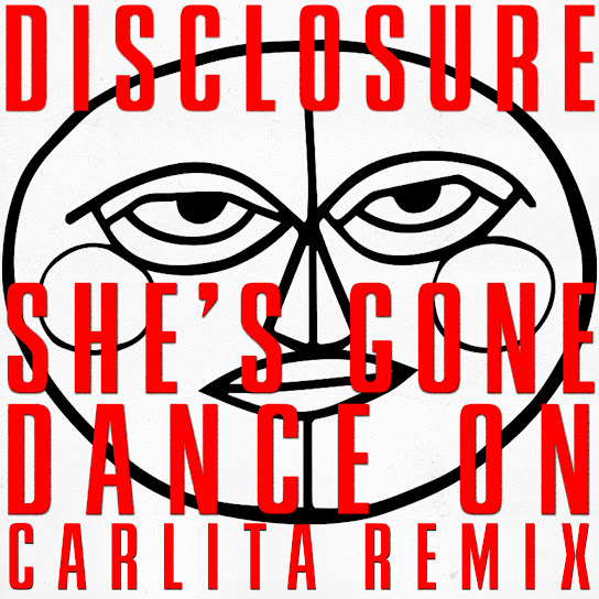 Disclosure - She’S Gone, Dance On (Carlita Remix)