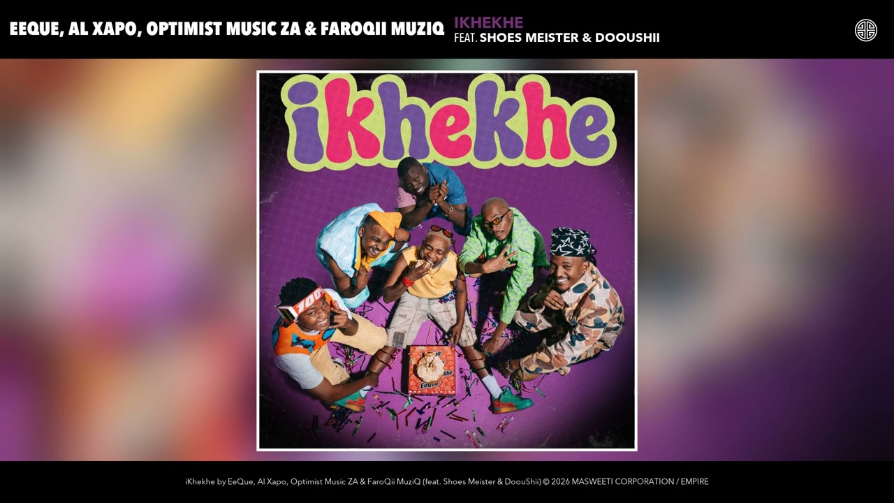 Eeque, Al Xapo, Optimist Music Za, Faroqii Muziq - Ikhekhe