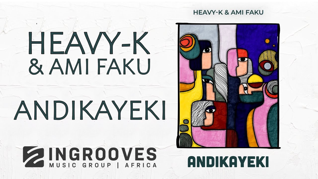 Heavy-K & Ami Faku - Andikayeki