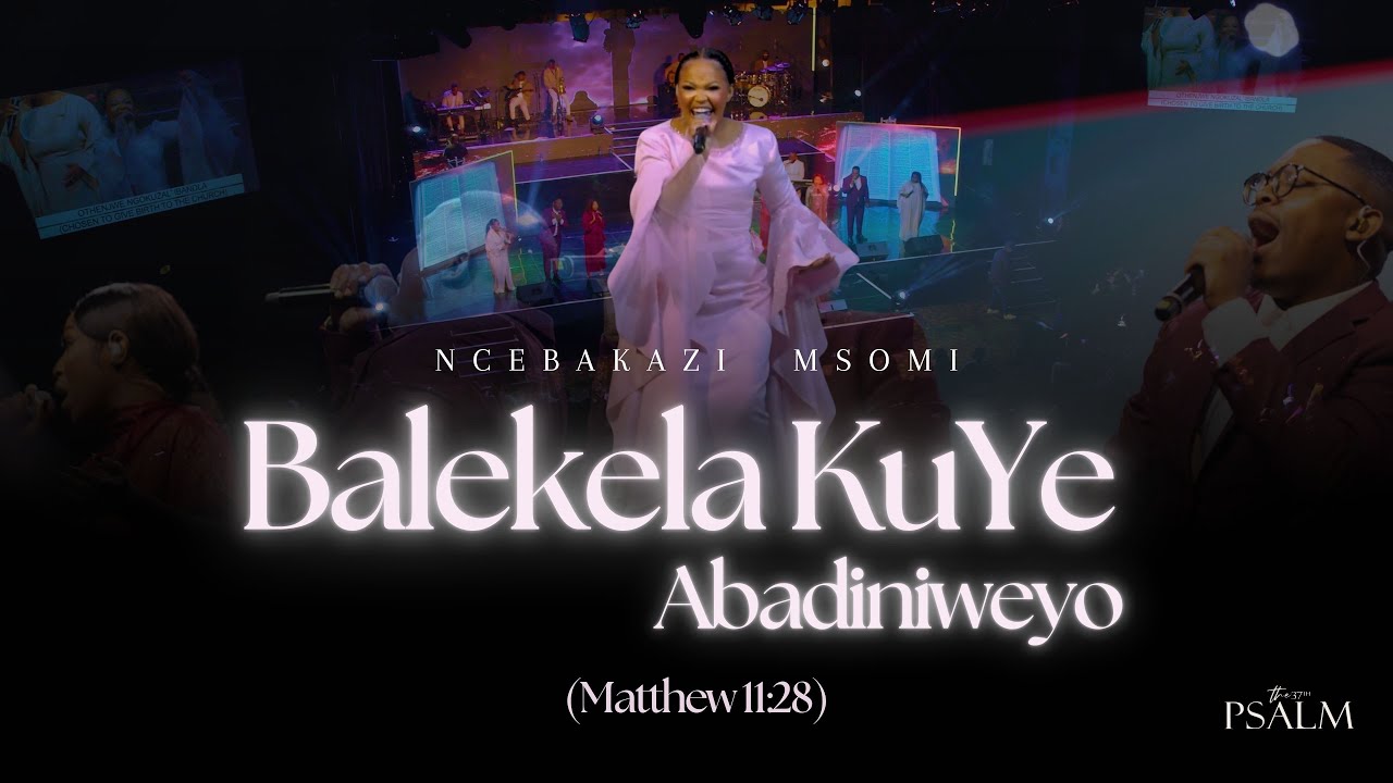 Ncebakazi Msomi - Kuye/Abadiniweyo (Matthew 11:28)