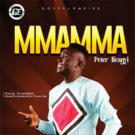Peter Ifeanyi - Mmamma