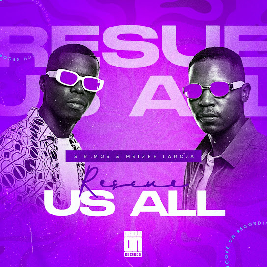 Sir Mos & Msizee Laroja - Rescue Us All