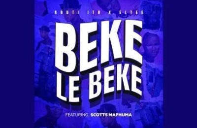 Beke Le Beke – Abuti Ltu Ft. Scotts Maphuma