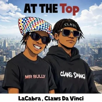 At The Top by Claws Da Vinci & Lacabra