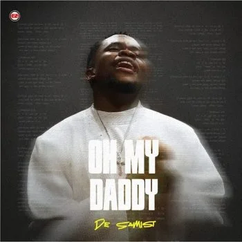 Oh My Daddy by De Samist