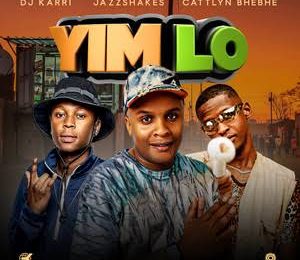 Dj Karri , Jazzshakes , Cattlyn Bhebhe – Yim Lo