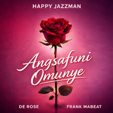Happy Jazzman – Angsafuni Omunye Ft. De Rose & Frank Mabeat