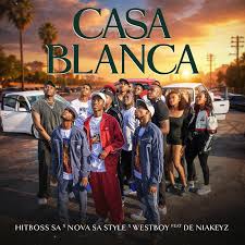 Hitboss Sa, Nova Sa Style, Westboy – Casablanca Ft. De Niakeyz
