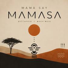 Octavee, Maximus – Mama Say Mamasa