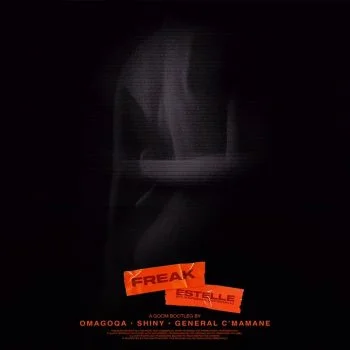 Freak (Bootleg) by Omagoqa & Shiny, General C’Mamane