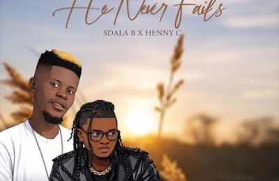 Sdala B, Henny C – He Never Fails Ft. S.B.P Records